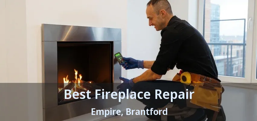 Best Fireplace Repair Empire, Brantford - ON