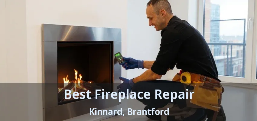 Best Fireplace Repair Kinnard, Brantford - ON Best Fireplace Repair Kinnard, Brantford - ON