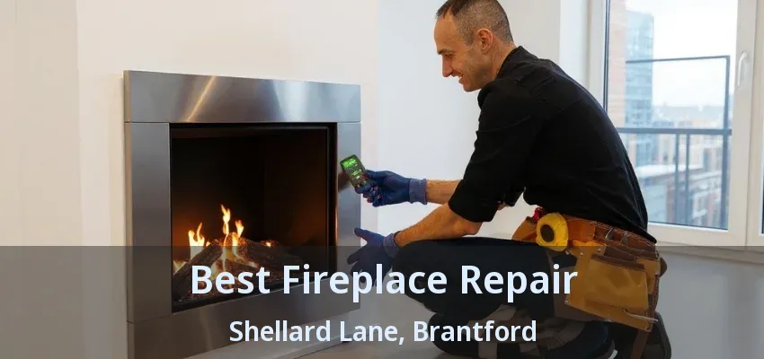 Best Fireplace Repair Shellard Lane, Brantford - ON Best Fireplace Repair Shellard Lane, Brantford - ON