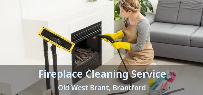 Fireplace Cleaning Service Old West Brant, Brantford - ON Fireplace Cleaning Service Old West Brant, Brantford - ON