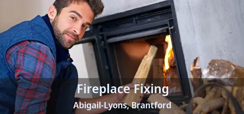 Fireplace Fixing Abigail-Lyons, Brantford - ON Fireplace Fixing Abigail-Lyons, Brantford - ON