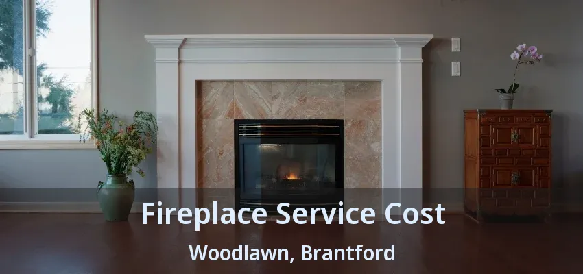 Fireplace Service Cost Woodlawn, Brantford - ON