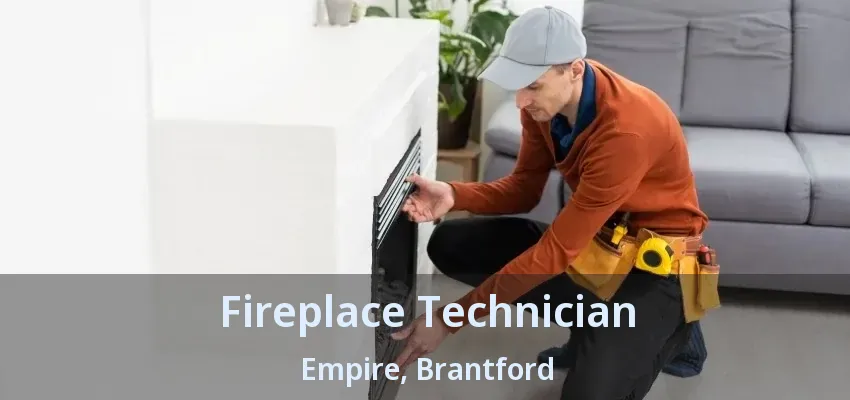 Fireplace Technician Empire, Brantford - ON Fireplace Technician Empire, Brantford - ON