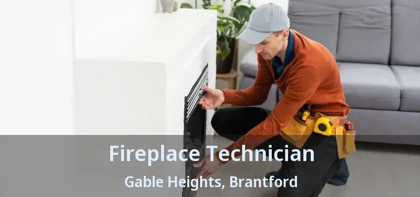 Fireplace Technician Gable Heights, Brantford - ON