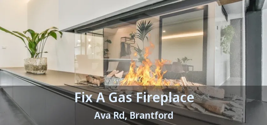 Fix A Gas Fireplace Ava Rd, Brantford - ON