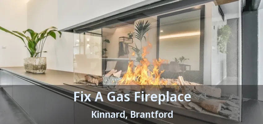 Fix A Gas Fireplace Kinnard, Brantford - ON Fix A Gas Fireplace Kinnard, Brantford - ON