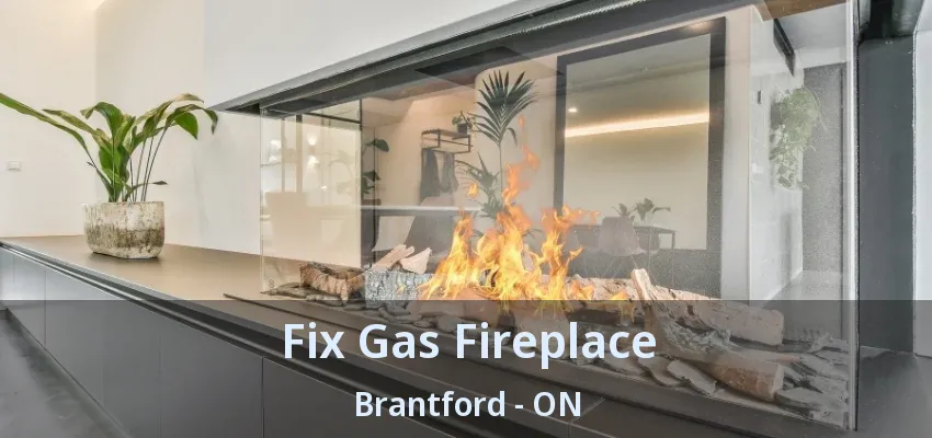 Fix Gas Fireplace Brantford - ON Fix Gas Fireplace Brantford - ON