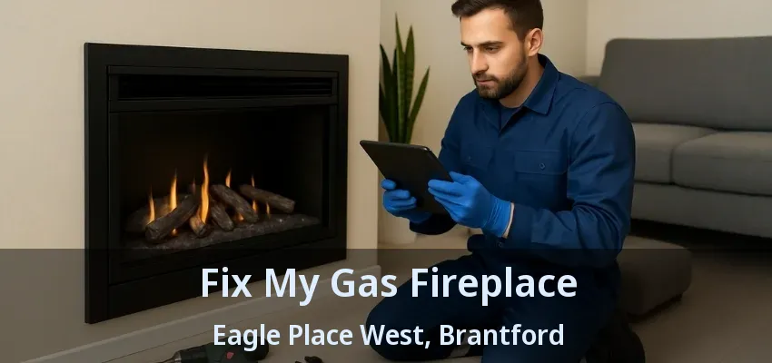 Fix My Gas Fireplace Eagle Place West, Brantford - ON Fix My Gas Fireplace Eagle Place West, Brantford - ON