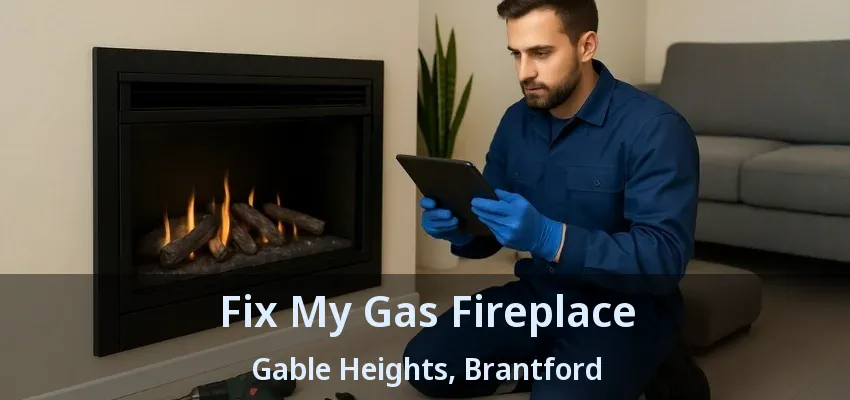 Fix My Gas Fireplace Gable Heights, Brantford - ON