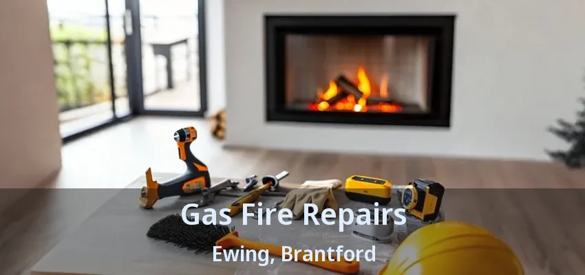 Gas Fire Repairs Ewing, Brantford - ON Gas Fire Repairs Ewing, Brantford - ON