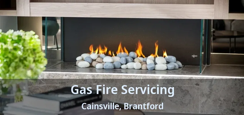 Gas Fire Servicing Cainsville, Brantford - ON Gas Fire Servicing Cainsville, Brantford - ON