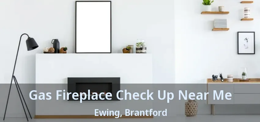 Gas Fireplace Check Up Near Me Ewing, Brantford - ON Gas Fireplace Check Up Near Me Ewing, Brantford - ON