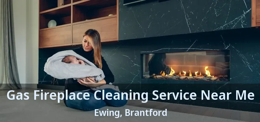 Gas Fireplace Cleaning Service Near Me Ewing, Brantford - ON Gas Fireplace Cleaning Service Near Me Ewing, Brantford - ON