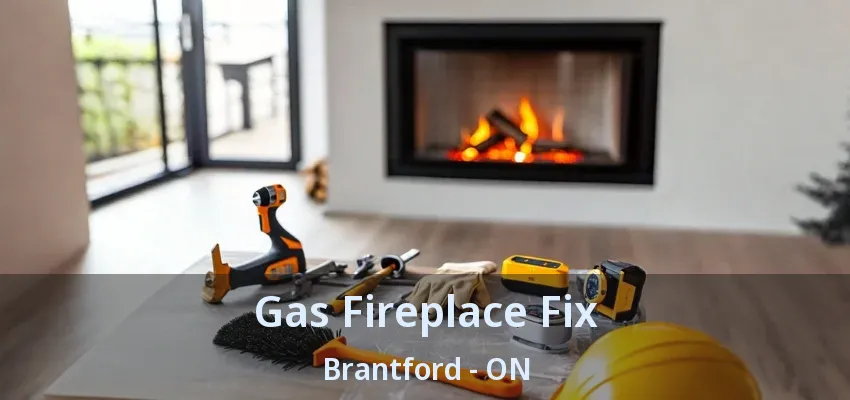 Gas Fireplace Fix Brantford - ON Gas Fireplace Fix Brantford - ON