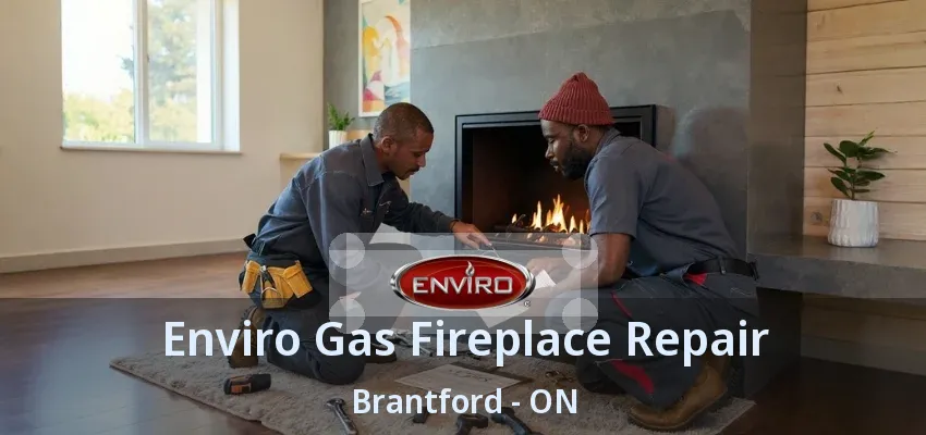 Enviro Gas Fireplace Repair Brantford - ON Enviro Gas Fireplace Repair Brantford - ON