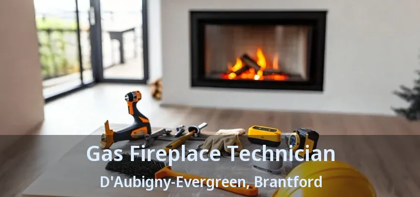 Gas Fireplace Technician D'Aubigny-Evergreen, Brantford - ON Gas Fireplace Technician D'Aubigny-Evergreen, Brantford - ON