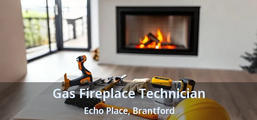 Gas Fireplace Technician Echo Place, Brantford - ON Gas Fireplace Technician Echo Place, Brantford - ON