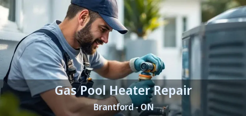 Gas Pool Heater Repair Brantford - ON Gas Pool Heater Repair Brantford - ON