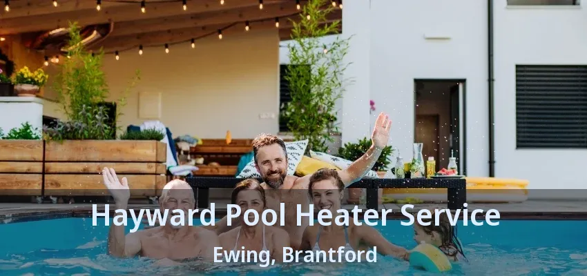 Hayward Pool Heater Service Ewing, Brantford - ON Hayward Pool Heater Service Ewing, Brantford - ON