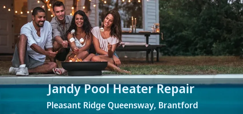 Jandy Pool Heater Repair Pleasant Ridge Queensway, Brantford - ON