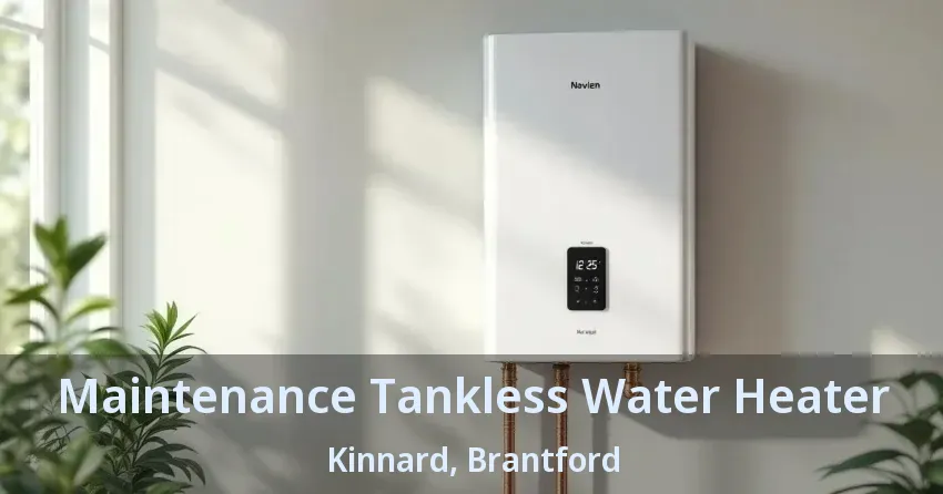 Maintenance Tankless Water Heater Kinnard, Brantford - ON