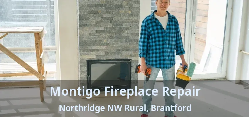 Montigo Fireplace Repair Northridge NW Rural, Brantford - ON Montigo Fireplace Repair Northridge NW Rural, Brantford - ON