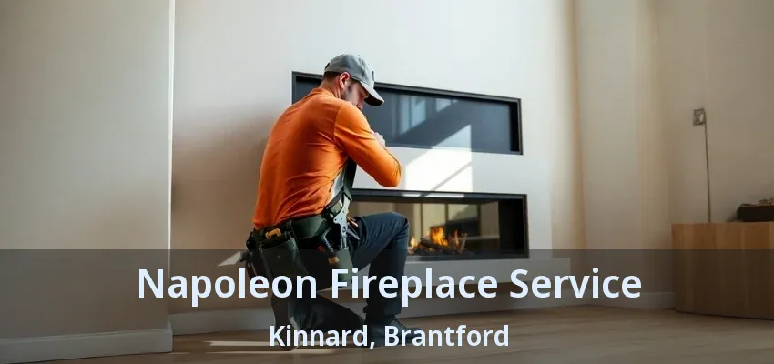 Napoleon Fireplace Service Kinnard, Brantford - ON Napoleon Fireplace Service Kinnard, Brantford - ON