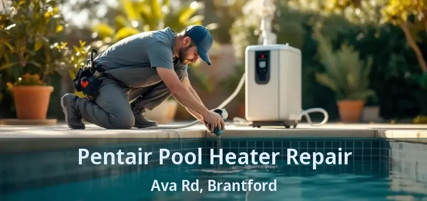 Pentair Pool Heater Repair Ava Rd, Brantford - ON