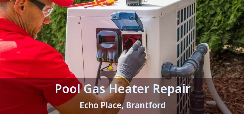 Pool Gas Heater Repair Echo Place, Brantford - ON