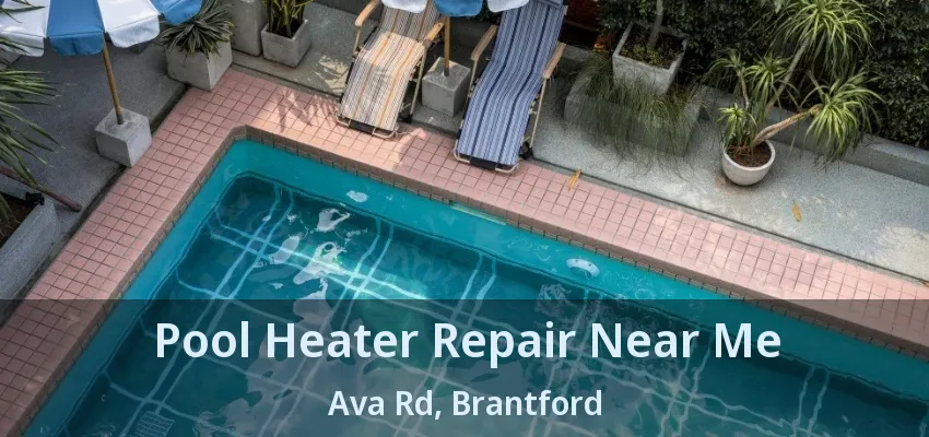 Pool Heater Repair Near Me Ava Rd, Brantford - ON