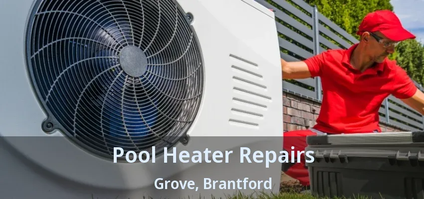 Pool Heater Repairs Grove, Brantford - ON Pool Heater Repairs Grove, Brantford - ON