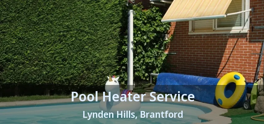 Pool Heater Service Lynden Hills, Brantford - ON Pool Heater Service Lynden Hills, Brantford - ON