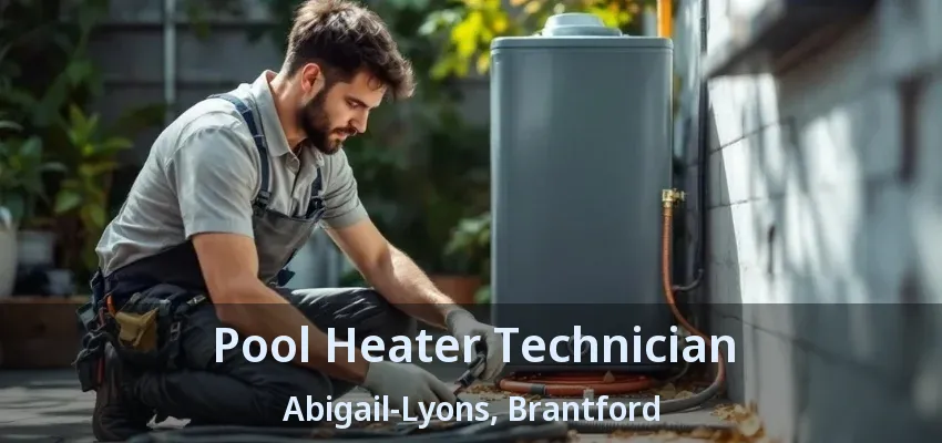 Pool Heater Technician Abigail-Lyons, Brantford - ON