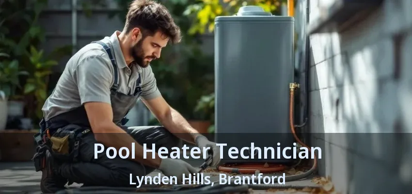 Pool Heater Technician Lynden Hills, Brantford - ON Pool Heater Technician Lynden Hills, Brantford - ON