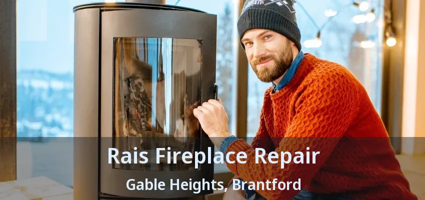 Rais Fireplace Repair Gable Heights, Brantford - ON