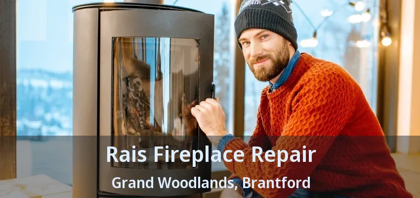Rais Fireplace Repair Grand Woodlands, Brantford - ON Rais Fireplace Repair Grand Woodlands, Brantford - ON