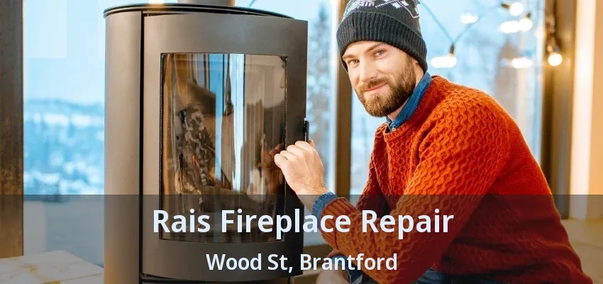 Rais Fireplace Repair Wood St, Brantford - ON Rais Fireplace Repair Wood St, Brantford - ON