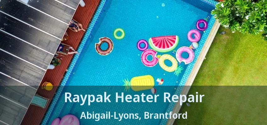 Raypak Heater Repair Abigail-Lyons, Brantford - ON Raypak Heater Repair Abigail-Lyons, Brantford - ON