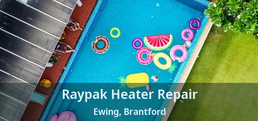 Raypak Heater Repair Ewing, Brantford - ON Raypak Heater Repair Ewing, Brantford - ON