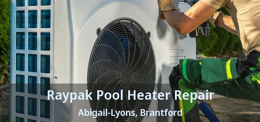 Raypak Pool Heater Repair Abigail-Lyons, Brantford - ON Raypak Pool Heater Repair Abigail-Lyons, Brantford - ON