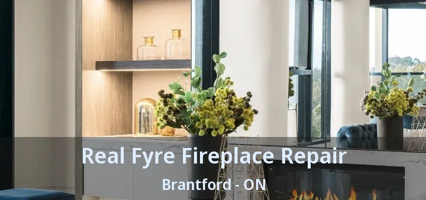 Real Fyre Fireplace Repair Brantford - ON Real Fyre Fireplace Repair Brantford - ON