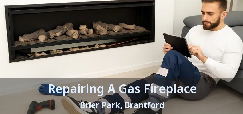 Repairing A Gas Fireplace Brier Park, Brantford - ON