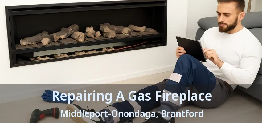 Repairing A Gas Fireplace Middleport-Onondaga, Brantford - ON Repairing A Gas Fireplace Middleport-Onondaga, Brantford - ON