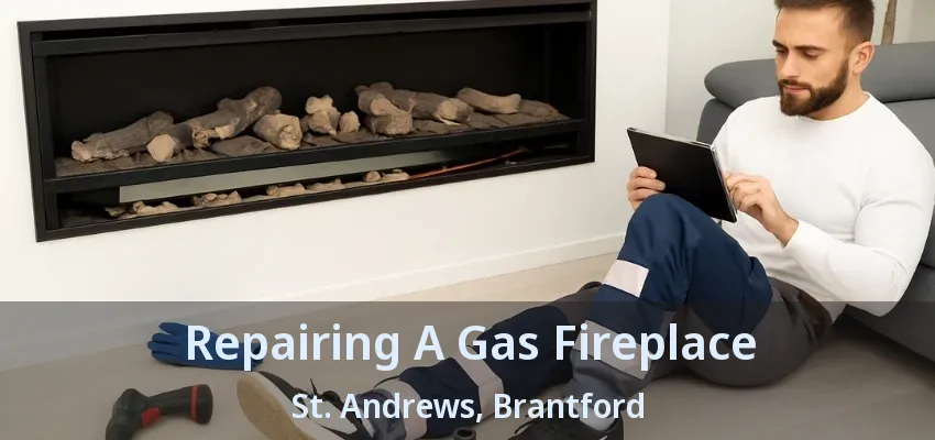 Repairing A Gas Fireplace St. Andrews, Brantford - ON Repairing A Gas Fireplace St. Andrews, Brantford - ON