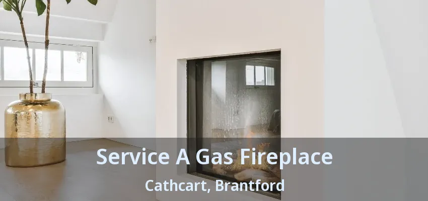 Service A Gas Fireplace Cathcart, Brantford - ON