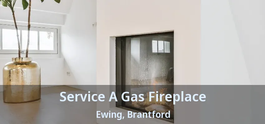 Service A Gas Fireplace Ewing, Brantford - ON Service A Gas Fireplace Ewing, Brantford - ON
