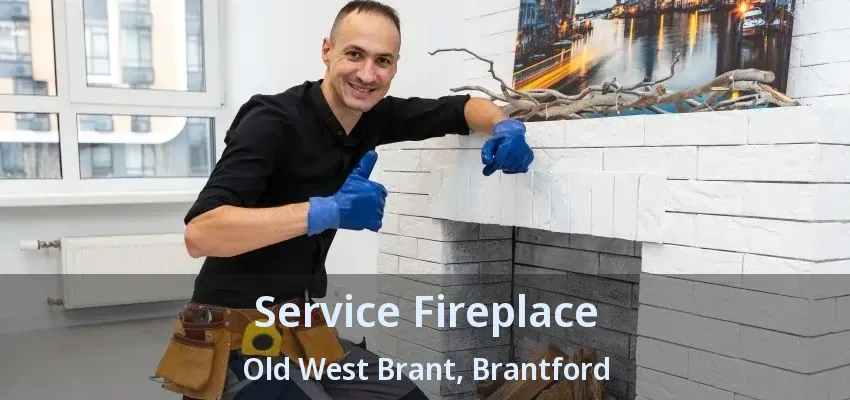 Service Fireplace Old West Brant, Brantford - ON Service Fireplace Old West Brant, Brantford - ON