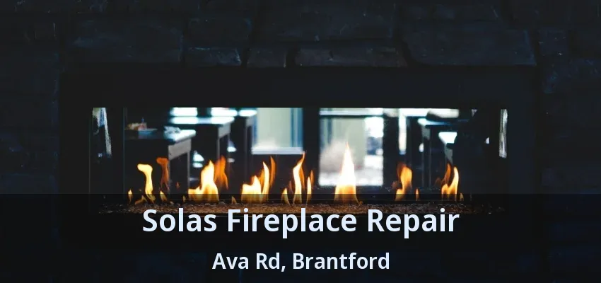 Solas Fireplace Repair Ava Rd, Brantford - ON Solas Fireplace Repair Ava Rd, Brantford - ON