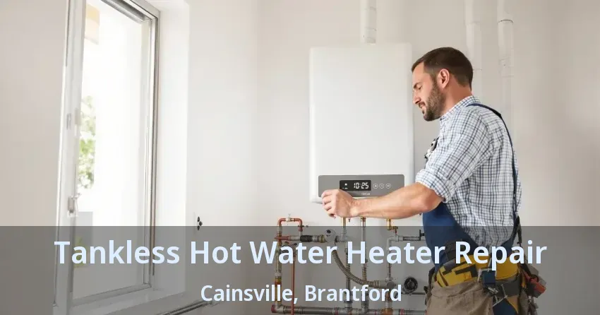 Tankless Hot Water Heater Repair Cainsville, Brantford - ON