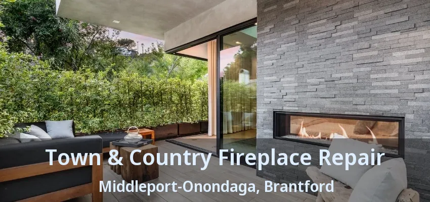 Town & Country Fireplace Repair Middleport-Onondaga, Brantford - ON